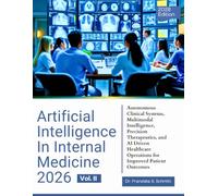 ARTIFICIAL INTELLIGENCE IN INTERNAL MEDICINE 2026 (VOL. II): Autonomous Clinical Systems, Multimodal Intelligence, Precision Therapeutics, and AI ... Operations for Improved Patient Outcomes