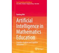 Artificial Intelligence in Mathematics Education: Cognitive Analysis and Cognitive Simulation (Smart Computing and Intelligence)