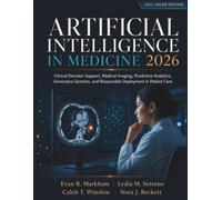 ARTIFICIAL INTELLIGENCE IN MEDICINE 2026: Clinical Decision Support, Medical Imaging, Predictive Analytics, Generative Systems, and Responsible Deployment in Patient Care