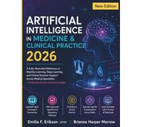 Artificial Intelligence in Medicine & Clinical Practice 2026: A Fully-Illustrated Reference on Machine Learning, Deep Learning, and Clinical Decision ... + Flashcards & Exam Practice Simulator