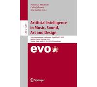 Artificial Intelligence in Music, Sound, Art and Design: 14th International Conference, EvoMUSART 2025, Held as Part of EvoStar 2025, Trieste, Italy, ... 15611 (Lecture Notes in Computer Science)