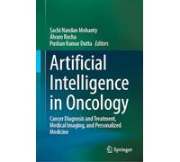 Artificial Intelligence in Oncology: Cancer Diagnosis and Treatment, Medical Imaging, and Personalized Medicine