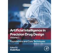 Artificial Intelligence in Precision Drug Design, Volume 1: Foundations and Core Techniques