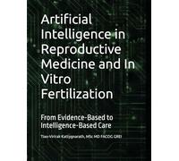 Artificial Intelligence in Reproductive Medicine and In Vitro Fertilization: From Evidence-Based to Intelligence-Based Care