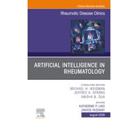 Artificial Intelligence in Rheumatology, An Issue of Rheumatic Disease Clinics of North America: Volume 52-3 (The Clinics: Internal Medicine, Volume 52-3)