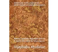 ARTIFICIAL INTELLIGENCE IN SPORTSEDUCATIONMANAGEMENT: Natural Capability Alignment with AI in Sports the vision for future sports