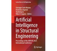 Artificial Intelligence in Structural Engineering: Proceedings of the ARTISTE 2025 International Conference: 867 (Lecture Notes in Civil Engineering, 867)