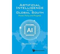 Artificial Intelligence In The Global South: Power, Policy And Progress