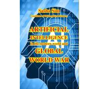 Artificial intelligence in the modern world and Global World War (Good and Evil. Spirituality)