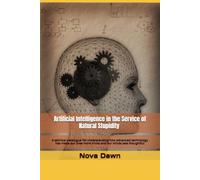 Artificial Intelligence in the Service of Natural Stupidity - A satirical catalogue for understanding how advanced technology has made our lives more trivial and our minds less thoughtful