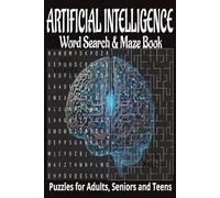 Artificial Intelligence inspired/themed word sea: Book is 6 X 9 inches, 220 pages with 55 word search Puzzles 55 mazes. Word searches have 495 words, ... horizontally, vertically, diagonally F/B