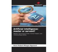Artificial intelligence: master or servant?: Between Technological Power, Human Freedom, and Collective Responsibility