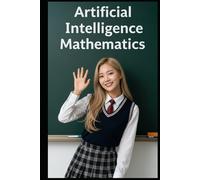 Artificial Intelligence Mathematics: The All in One Textbook (Haneul Choi Mathematics Textbooks)