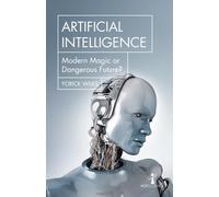 Artificial Intelligence: Modern Magic or Dangerous Future? (Hot Science)