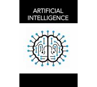 Artificial Intelligence Notebook - Lined Journal for AI Thoughts, Coding Ideas, Machine Learning Notes & Tech Planning - 6x9, 120 Pages: Futuristic ... professionals, students, coders, or creatives