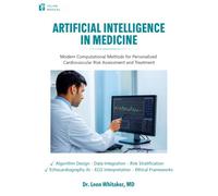 Artificial Intelligence of Medicine: Modern Computational Methods for Personalized Cardiovascular Risk Assessment and Treatment