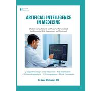 Artificial Intelligence of Medicine: Modern Computational Methods for Personalized Cardiovascular Risk Assessment and Treatment