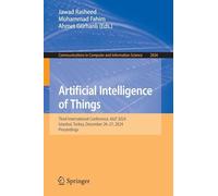 Artificial Intelligence of Things: Third International Conference, AIoT 2024, Istanbul, Turkey, December 26-27, 2024, Proceedings (Communications in Computer and Information Science, 2634)