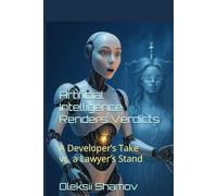Artificial Intelligence Renders Verdicts: A Developer’s Take vs. a Lawyer’s Stand