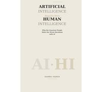 Artificial Intelligence Requires More Human Intelligence: Why the Smartest People Make the Worst Decisions with AI (Thinking AI)