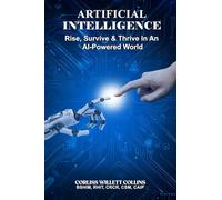 Artificial Intelligence: Rise, Survive & Thrive In An AI Powered World