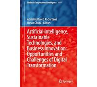 Artificial Intelligence, Sustainable Technologies, and Business Innovation: Opportunities and Challenges of Digital Transformation: 1171 (Studies in Computational Intelligence)