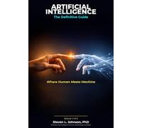 Artificial Intelligence: The Definitive Guide: Volume 3: AI Careers & the Road Ahead