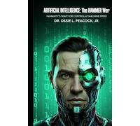 Artificial Intelligence : The Hammer War: Humanity's Fight For Control At Machine Speed
