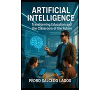Artificial Intelligence . Transforming Education and the Classroom of the Future. (Ciencias)