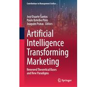 Artificial Intelligence Transforming Marketing: Renewed Theoretical Bases and New Paradigms (Contributions to Management Science)