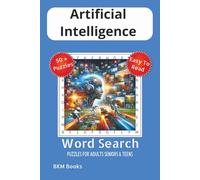 Artificial Intelligence Word Search Puzzles: Word Searches with Easy-To-Read Print about AI, Future Technology, Robotics and More 6x9 inches, 110 ... Gift for Vacations, Holidays and Free Times