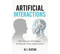 Artificial Interactions: How Talking to AI Changes the Way We Think, Speak, and Act