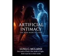Artificial Intimacy: The Man Made of Code
