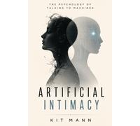 Artificial Intimacy: The Psychology of Talking to Machines