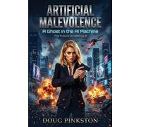 Artificial Malevolence: A Ghost in the AI Machine The Future Divided by Zero