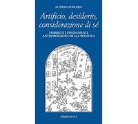 Artificio, desiderio, considerazione di sé. Hobbes e i fondamenti antropologici della politica (Filosofia)