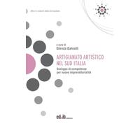 Artigianato artistico nel Sud Italia. Sviluppo di competenze per nuove imprenditorialità (Attori e sistemi della formazione)