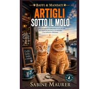 Artigli sotto il molo: Un giallo accogliente ambientato in un cat café, con segreti di provincia, un omicidio e una detective dilettante (Libro 1) (Baffi & Mandati)
