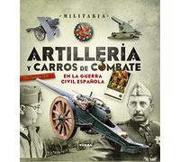 Artillería y carros de combate en la guerra civil española (Militaria)