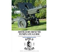Artillery Resume Template Guide: Translating Military jargon into Civilian Language (Civilian Mindset)
