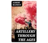 Artillery Through The Ages (ebook)