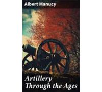 Artillery Through The Ages (ebook)