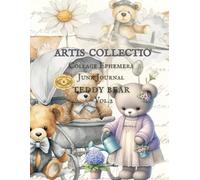 ARTIS COLLECTIO Collage Ephemera For Junk Journal, Teddy Bear vol.2: A Book With 242 images + 217 Extra Images For Decoration To Use, Cut Out and ... Media and Scrapbooking Collage Decorative Art