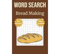 Artisan Bread Baking Word Search Puzzle Book: 55 Easy-to-Read Puzzles for Adults | Gifts for Sourdough Bakers, Home Bakers, and Bread Making Enthusiasts