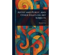 Artist and Public, and Other Essays on Art Subjects