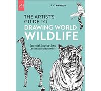 Artist's Guide to Drawing World Wildlife: Essential Step-by-Step Lessons for Beginners (GENERAL NON-FICTION)
