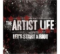 Artist Life - Let's Start a Riot