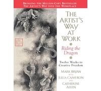 Artist’s Way At Work, The: Riding the Dragon