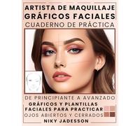 Artista de Maquillaje Gráficos Faciales Cuaderno de Práctica: De principiante a avanzado - Un espacio guiado para crear, probar y perfeccionar looks ... tus habilidades. Cuaderno educati