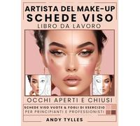 Artista del Make-Up Schede Viso Libro da Lavoro: Template Viso Vuoti e Fogli Per Creare Look Con Occhi Aperti e Chiusi, Ideali per Principianti, Studenti, Truccatori